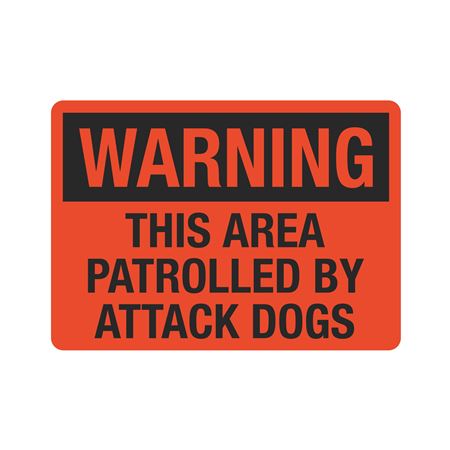 Warning This Area Patrolled by Attack Dogs 10"x14" Sign